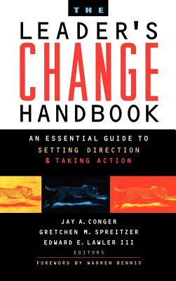 The Leader's Change Handbook: An Essential Guide to Setting Direction and Taking Action