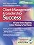 Client Management and Leadership Success by Ray A. Hargrove-Huttel
