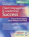 Client Management and Leadership Success: A Course Review Applying Critical thinking to Test taking (Davis's Success)