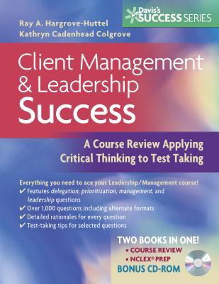 Client Management and Leadership Success: A Course Review Applying Critical thinking to Test taking