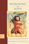 Honoring the Body: Meditations on a Christian Practice Honoring the Body: Meditations on a Christian Practice