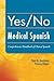 Yes/No Medical Spanish: Comprehensive Handbook of Clinical Spanish