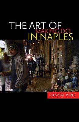 The Art of Making Do in Naples (Paperback)