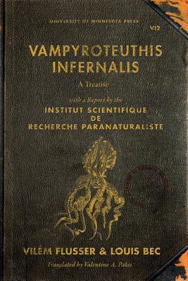 Vampyroteuthis Infernalis: A Treatise, with a Report by the Institut Scientifique de Recherche Paranaturaliste, Vol. 23 (Paperback)