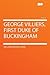 George Villiers, First Duke...