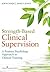 Strength-Based Clinical Supervision by John Wade