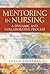 Mentoring in Nursing: A Dynamic and Collaborative Process