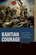 Kantian Courage: Advancing the Enlightenment in Contemporary Political Theory