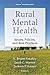 Rural Mental Health: Issues, Policies, and Best Practices