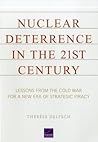 Nuclear Deterrence in the 21st Century: Lessons from the Cold War for a New Era of Strategic Piracy Nuclear Deterrence in the 21st Century: Lessons from the Cold War for a New Era of Strategic Piracy