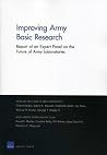Improving Army Basic Research: Report of an Expert Panel on the Future of Army Laboratories (Rand Corporation Monograph) Improving Army Basic Research: Report of an Expert Panel on the Future of Army Laboratories (Rand Corporation Monograph)