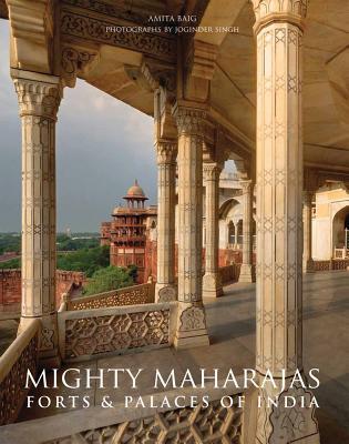 Mighty Maharajas: Forts & Palaces of India (Hardcover)