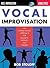 Vocal Improvisation: An Instru-Vocal Approach for Soloists, Groups, and Choirs