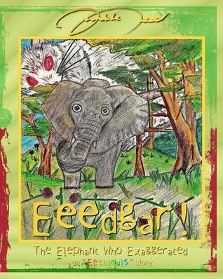 Eeedgar! The Elephant Who Exaggerated