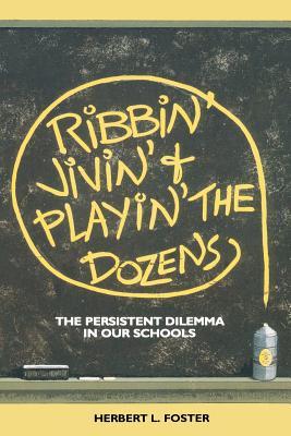 Ribbin' Jivin' and Playin' The Dozens: The Persistent Dilemma in our Schools (Paperback)