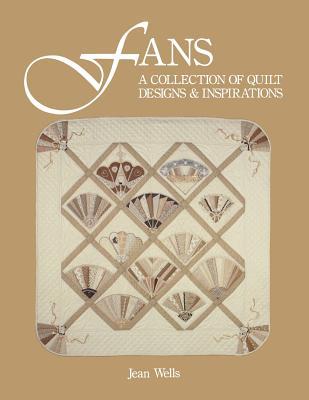 Fans: A Collection of Quilt Designs & Inspirations