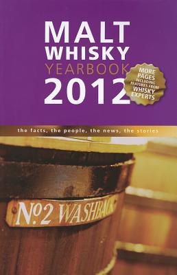 Malt Whiskey Yearbook 2012: The Facts, the People, the News, the Stories (Paperback)