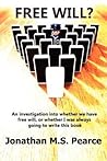 Free Will?: An investigation into whether we have free will, or whether I was always going to write this book Free Will?: An investigation into whether we have free will, or whether I was always going to write this book