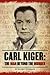 Carl Kiger: The Man Beyond The Murder