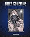 Poker Isometrics: and Poker Fitness