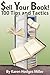 Sell Your Book! 100 Tips and Tactics