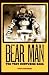 Bear Man, The Troy Hurtubis...