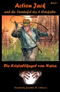 Action Jack und die Steintafel der 6 Artefakte - Band 1 (Die Kristallkugel von Naica)