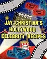 Jay Christian's Hollywood Celebrity Recipes by Jay   Christian