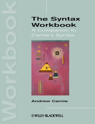 The Syntax Workbook: A Companion to Carnie's Syntax (Paperback)