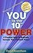 YOU to the 10th POWER: 4 Practical Steps to radically increase your Personal Power