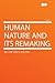 Human Nature and Its Remaking