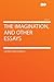 The Imagination, and Other Essays