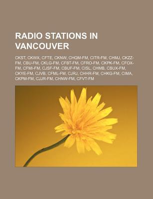 Radio Stations in Vancouver: Ckst, Ckwx, Cfte, Cknw, Chqm-FM, Citr-FM, Chmj, Ckzz-FM, Cbu-FM, Cklg-FM, Cfbt-FM, Cfro-FM, Ckpk-FM, Cfox-FM, Cfmi-FM, Cjsf-FM, Cbuf-FM, Cisl, Chmb, Cbux-FM, Ckye-FM, Cjvb, Cfml-FM, Cjrj, Chhr-FM, Chkg-FM, Cima, Ckpm-FM