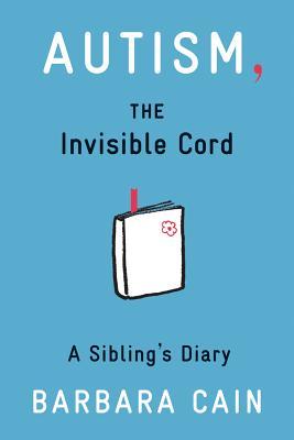 Autism, The Invisible Cord: A Sibling's Diary