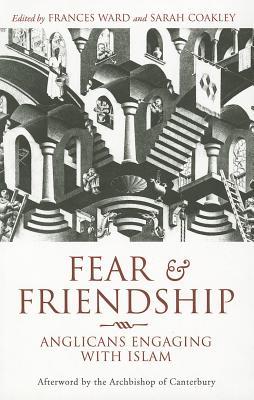 Fear and Friendship: Anglicans Engaging with Islam (Paperback)