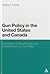 Gun Policy in the United States and Canada: The Impact of Mass Murders and Assassinations on Gun Control
