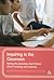 Inquiring in the Classroom: Asking the Questions that Matter About Teaching and Learning