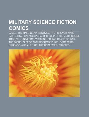 Military Science Fiction Comics: Eagle, the Halo Graphic Novel, the Forever War, Battlestar Galactica, Halo: Uprising, the V.C.S, Rogue Trooper
