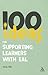 100 Ideas for Supporting Learners with Eal (Continuum One Hundreds, 31)