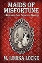 Maids of Misfortune by M. Louisa Locke