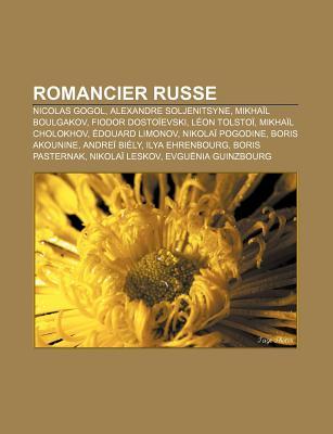 Romancier Russe: Nicolas Gogol, Alexandre Soljenitsyne, Mikhail Boulgakov, Fiodor Dostoievski, Leon Tolstoi, Mikhail Cholokhov, Edouard