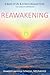 Reawakening: A Book of Life & A Story Beyond Time