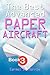 The Best Advanced Paper Aircraft Book 3: High Performance Paper Airplane Models plus a Hangar for Your Aircraft