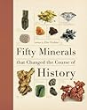 Fifty Minerals that Changed the Course of History (Fifty Things That Changed the Course of History)