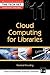 Cloud Computing for Librari...