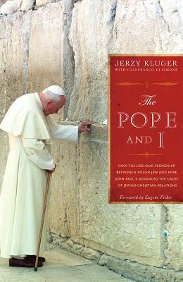 The Pope and I: How the Lifelong Friendship Between a Polish Jew and Pope John Paul II Advanced the Cause of Jewish-Christian Relations (Hardcover)