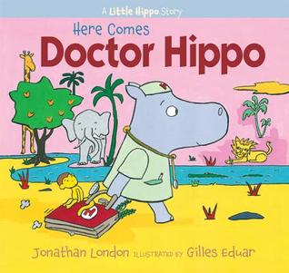 Here Comes Doctor Hippo: A Little Hippo Story (Hardcover)