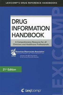 Drug Information Handbook 2012-2013: A Comprehensive Resource for All Clinicians and Healthcare Professionals