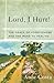 Lord, I Hurt!: The Grace of...