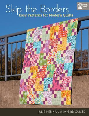Skip the Borders: Easy Patterns for Modern Quilts (Paperback)